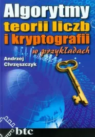 algorytmy-teorii-liczb-i-kryptografii-w-przykladach-andrzej-chrzeszczyk