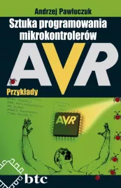 sztuka-programowania-mikrokontrolerow-avr-przyklady-andrzej-pawluczuk