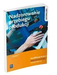 nadzorowanie-przebiegu-produkcji-kwalifikacja-m-44-2-podrecznik-do-nauki-z