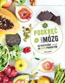 podkrec-swoj-mozg-40-przepisow-i-ponad-60-superproduktow