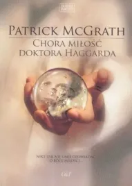 chora-milosc-doktora-haggarda-patrick-mcgrath