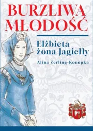 burzliwa-mlodosc-elzbieta-zona-jagielly