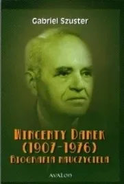 wincenty-danek-1907-1976-biografia-nauczyciela-gabriel-szuster