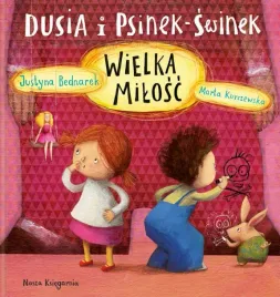 dusia-i-psinek-swinek-wielka-milosc