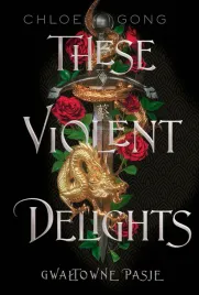 these-violent-delights-gwaltowne-pasje