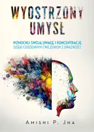wyostrzony-umysl-wzmocnij-swoja-uwage-i-koncentracje-dzieki-codziennym-cwi