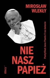 nie-nasz-papiez-pontyfikat-jana-pawla-ii-na-swiecie