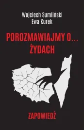 porozmawiajmy-o-zydach-zapowiedz-wojciech-sumlinski-ewa-kurek