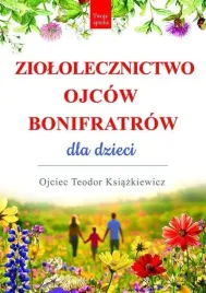 ziololecznictwo-ojcow-bonifratrow-dla-dzieci-teodor-ksiazkiewicz