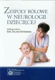 zespoly-bolowe-w-neurologii-dzieciecej-ewa-dilling-ostrowska-red