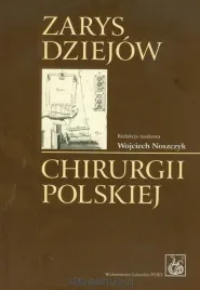 zarys-dziejow-chirurgii-polskiej-red-wojciech-noszczyk