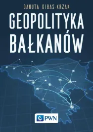 geopolityka-balkanow-danuta-gibas-krzak