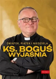 swiatek-piatek-i-niedziela-ks-bogus-wyjasnia-ks-boguslaw-kowalski