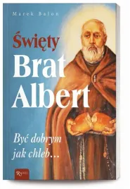 swiety-brat-albert-byc-dobrym-jak-chleb