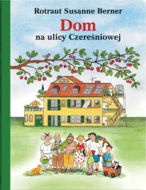 dom-na-ulicy-czeresniowej-rotraut-susanne-berner-ksiazka-obrazkowa