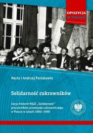 solidarnosc-cukrownikow-zarys-historii-nszz-andrzej-i-maria-perlakowie