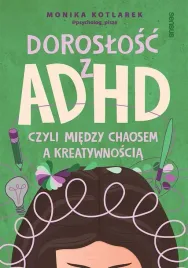 doroslosc-z-adhd-czyli-miedzy-chaosem-monika-kotlarek