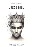 goodbye-jezebel-janusz-kaleta
