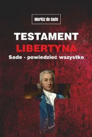 testament-libertyna-sade-powiedziec-wszystko-alphonse-donatien-francois-m