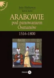 arabowie-pod-panowaniem-osmanow-1516-1800-jane-hathaway-karl-k-barbir