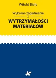 wybrane-zagadnienia-z-wytrzymalosci-materialow-witold-bialy