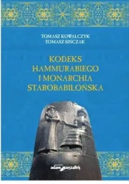kodeks-hammurabiego-i-monarchia-starobabilonska-tomasz-kowalczyk-tomasz-si
