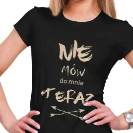 koszulka-damska-nie-mow-do-mnie-teraz-c-xl