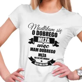 koszulka-damska-modlilam-sie-o-dobrego-meza