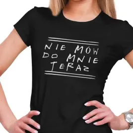 koszulka-damska-nie-mow-do-mnie-teraz-c-s