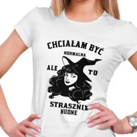 koszulka-damska-wiedzma-chcialam-byc-normalna