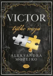 victor-tylko-moja-aleksandra-mozejko