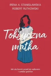 toksyczna-matka-jak-sie-bronic-przed-jej-wplywem