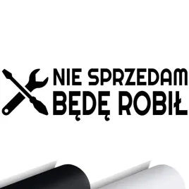 naklejka-na-samochod-nie-sprzedam-bede-robil-6x20