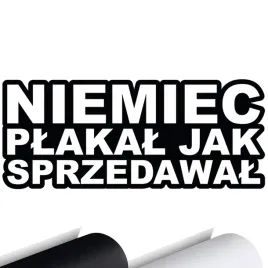 naklejka-na-samochod-niemiec-plakal-jak-sprzedawal