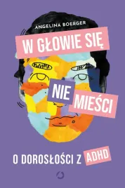 w-glowie-sie-nie-miesci-o-doroslosci-z-adhd