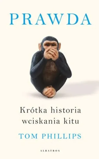 prawda-krotka-historia-wciskania-kitu-tytul-prawda-krotka-historia-wciskania-kitu