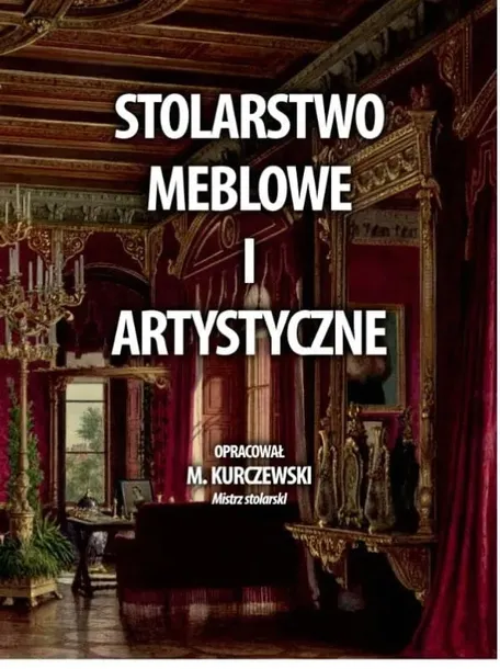 Stolarstwo meblowe i artystyczne.