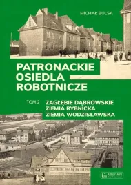 patronackie-osiedla-robotnicze-cz-2-zaglebie-dabrowskie-ziemia-rybnick