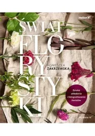 swiat-florystyki-sztuka-ukladania-i-fotografowania-kwiatow-wydanie-iv