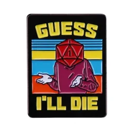 metalowa-przypinka-rpg-dnd-guess-i-ll-die