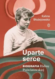 uparte-serce-biografia-haliny-poswiatowskiej-kalina-blazejowska