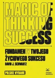magic-of-thinking-success-fundamenty-twojego-david-j-schwartz