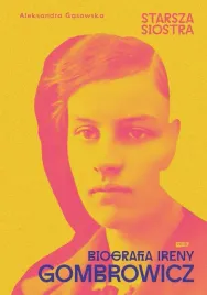starsza-siostra-biografia-ireny-gombrowicz-aleksandra-gasowska
