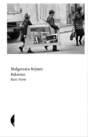 bukareszt-kurz-i-krew-malgorzata-rejmer