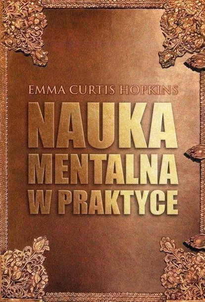 NAUKA MENTALNA W PRAKTYCE, EMMA CURTIS HOPKINS