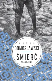 smierc-w-amazonii-artur-domoslawski