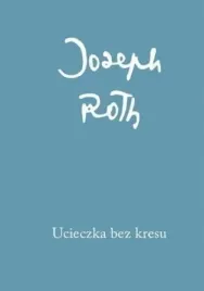 ucieczka-bez-kresu-joseph-roth
