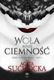 daje-ci-wiecznosc-t-1-wola-mnie-ciemnosc