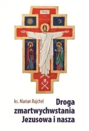 droga-zmartwychwstania-jezusowa-i-nasza