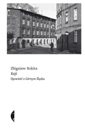 kajs-opowiesc-o-gornym-slasku-zbigniew-rokita